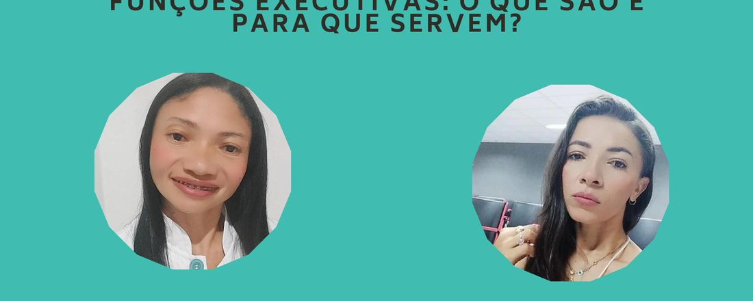 FUNÇÕES EXECUTIVAS: O QUE SÃO E PARA QUE SERVEM?