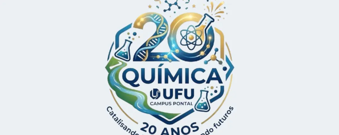 XII Semana da Química - 20 anos de Química no Pontal/UFU: catalisando histórias e projetando futuros