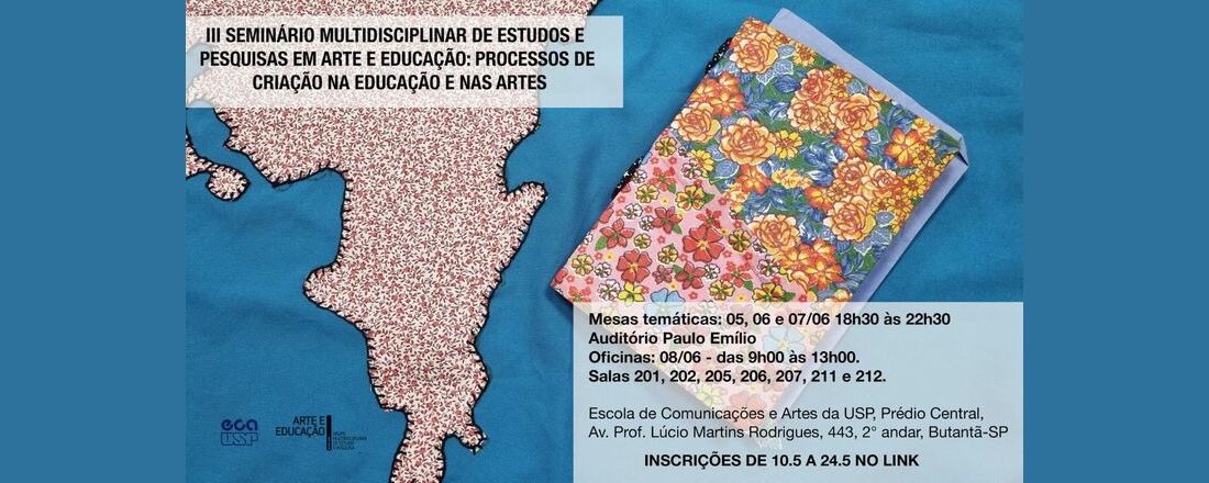 III SEMINÁRIO MULTIDISCIPLINAR DE ESTUDOS E PESQUISAS EM ARTE E EDUCAÇÃO: PROCESSOS DE CRIAÇÃO NA EDUCAÇÃO E NAS ARTES