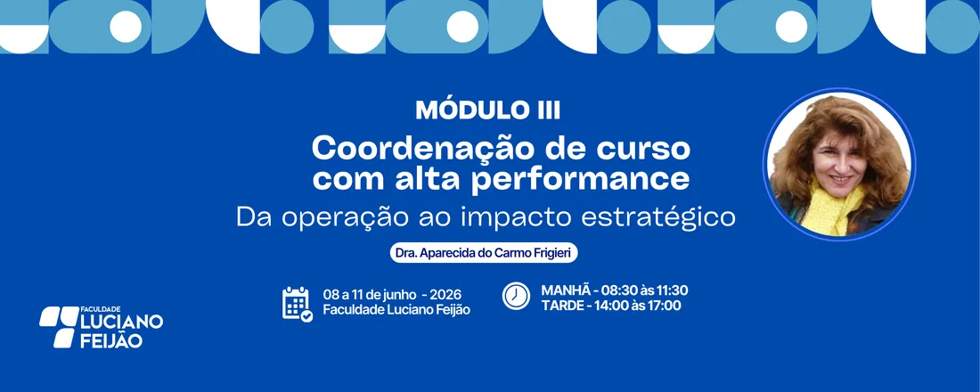 MODÚLO III: Coordenação de curso com alta performance - Da operação ao impacto estratégico