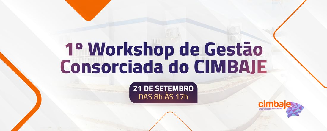 1º WORKSHOP DE GESTÃO CONSORCIADA DO CIMBAJE