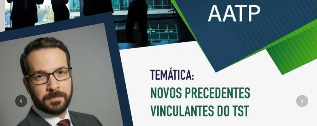 XXIX CONVERSA JURÍDICA AATP - "Novos Precedentes Vinculantes do TST" - Prof. Leandro Fernandez