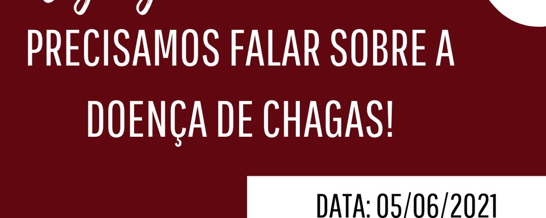 NEGLIGENCIADA: PRECISAMOS FALAR SOBRE A DOENÇA DE CHAGAS!