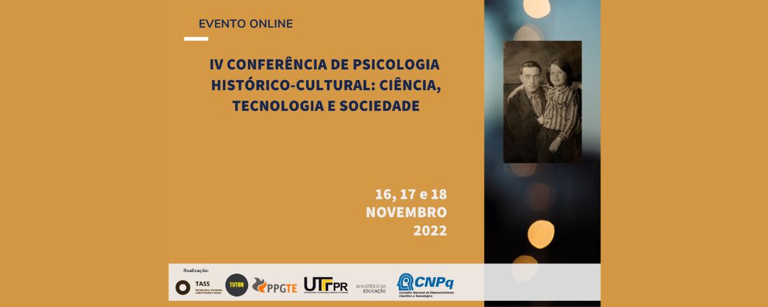 IV CONFERÊNCIA DE TEORIA HISTÓRICO-CULTURAL: CIÊNCIA, TECNOLOGIA E SOCIEDADE