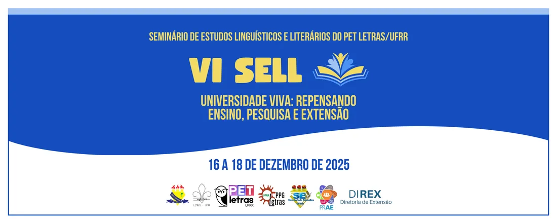 VI SELL (SEMINÁRIO DE ESTUDOS LINGUÍSTICOS E LITERÁRIOS) DO PET LETRAS/UFRR