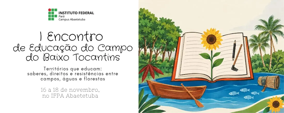 I Encontro de Educação do Campo do Baixo Tocantins: Territórios que educam - saberes, direitos e resistências entre campos, águas e florestas