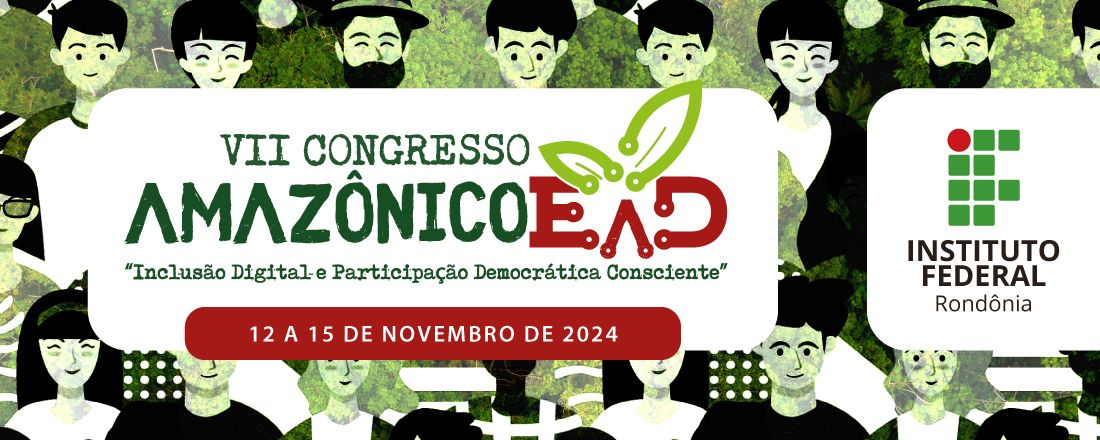 VII Congresso Amazônico de Educação à Distância - “Inclusão Digital e Participação Democrática Consciente”