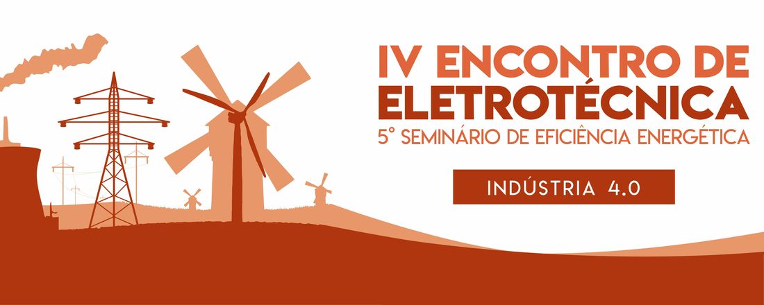 IV Encontro de Eletrotécnica e quinto Seminário de Eficiência Energética