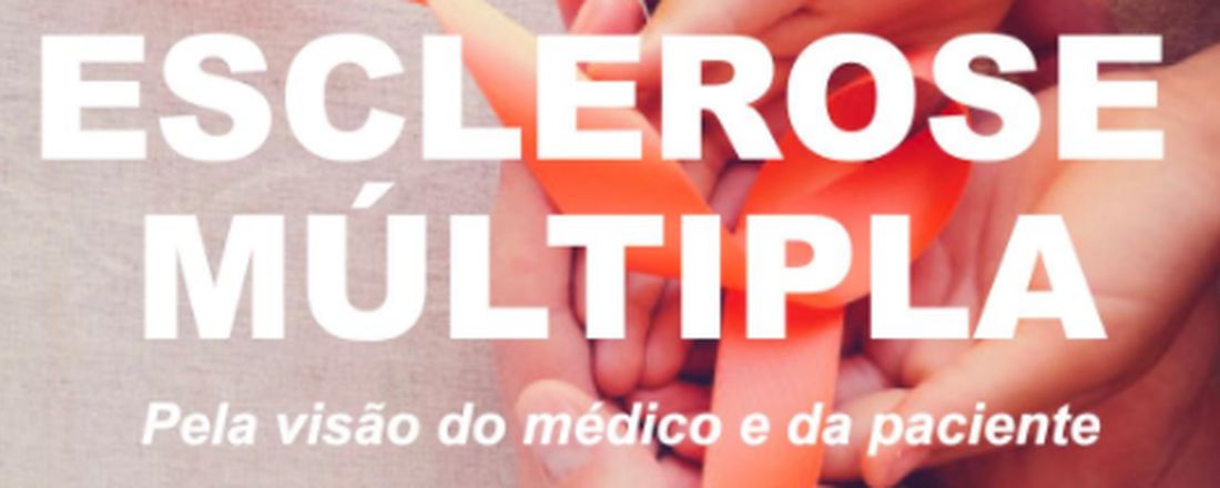 Esclerose Múltipla: Pela visão do médico e da paciente