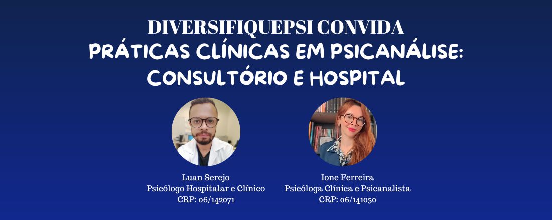 Práticas Clínicas em Psicanálise: consultório e hospital