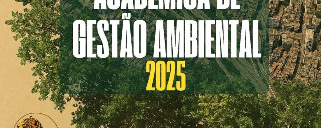XI Semana Acadêmica de Gestão Ambiental 2025 - Gestão Ambiental: para além da conservação conversando com a sua multidisciplinaridade