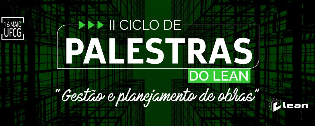 II CICLO DE PALESTRAS DO LEAN: GESTÃO E PLANEJAMENTO DE OBRAS