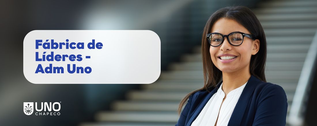 Fábrica de Líderes – Administração Unochapecó