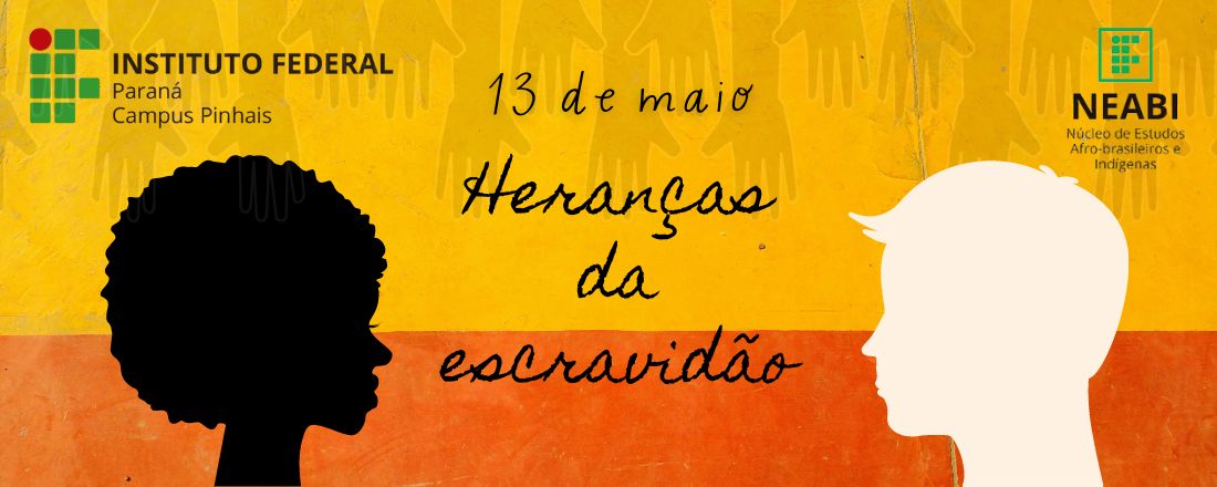 13 de maio - Heranças da Escravidão