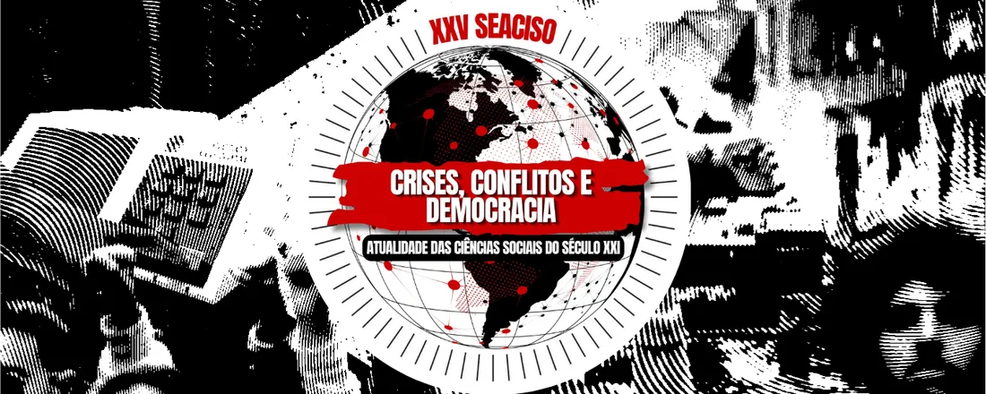 XXV SEMANA ACADÊMICA DE CIÊNCIAS SOCIAIS: "CRISES, CONFLITOS E DEMOCRACIAS"