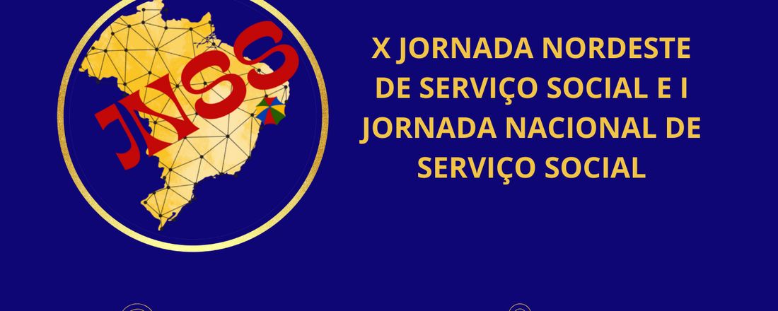 X JORNADA NORDESTE DE SERVIÇO SOCIAL E I JORNADA NACIONAL DE SERVIÇO SOCIAL: CRISE GLOBAL, NEOLIBERALISMO E POLÍTICAS PÚBLICAS: desafios ao serviço social