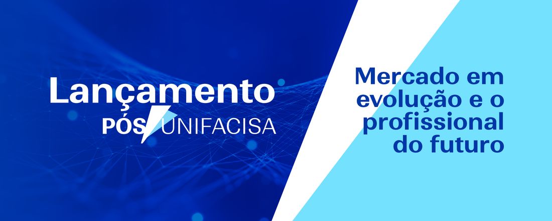Evento: Lidere o Futuro. Lançamento Pós Graduação Unifacisa