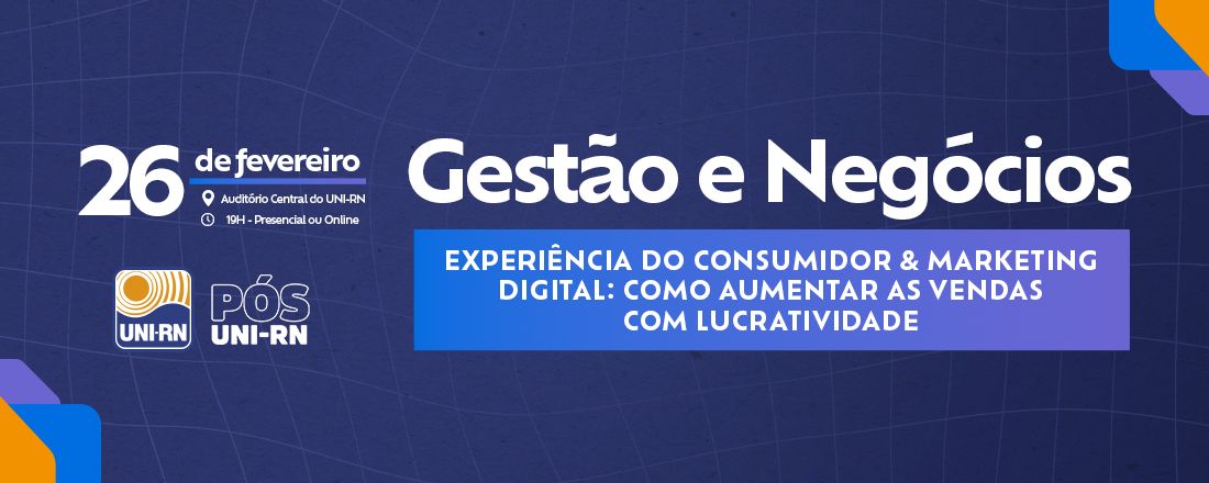 Gestão e Negócios - Experiência do Consumidor & Marketing Digital: como aumentar as vendas com lucratividade.