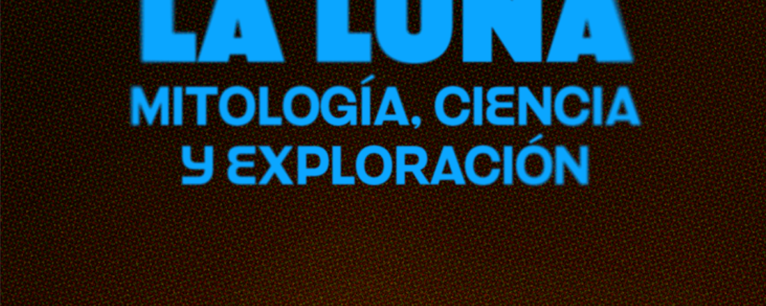 La luna: Mitología, ciencia y exploración