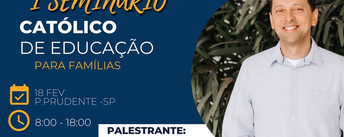 I Seminário Católico de Educação - Para Famílias.