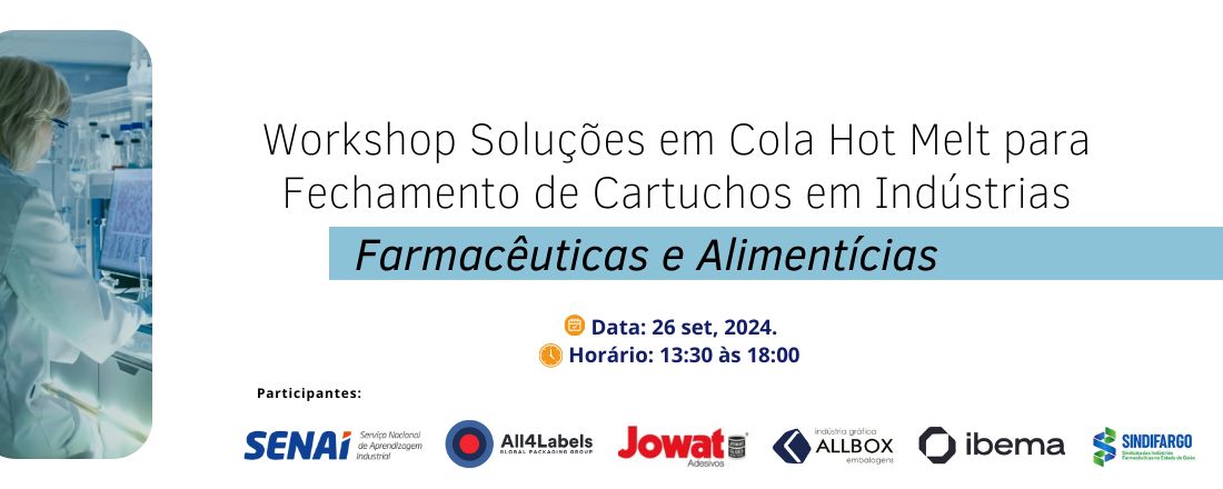 Workshop  Soluções em cola Hot Melt para fechamento de cartuchos em indústrias farmacêuticas e alimentícias