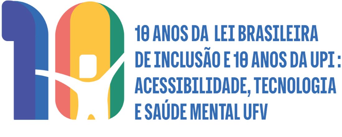 10 anos da Lei Brasileira de Inclusão e 10 anos da UPI: Acessibilidade, tecnologias e saúde mental na UFV