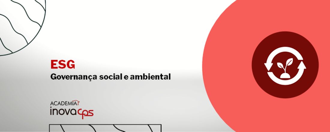 ESG - Governança Social, Ambiental e Corporativa