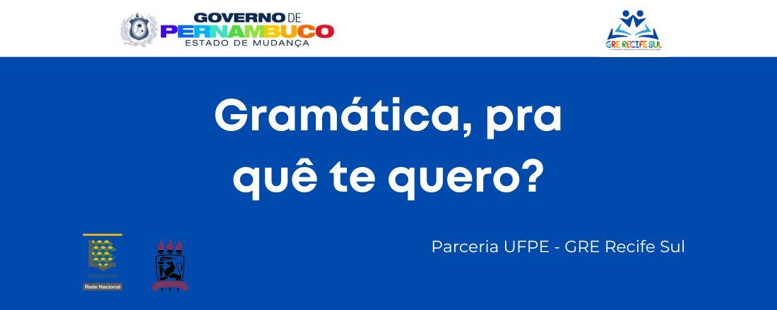 Gramatica, pra que te quero?