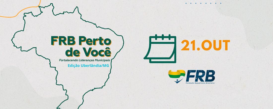 FRB PERTO DE VOCÊ - FORTALECENDO LIDERANÇAS MUNICIPAIS