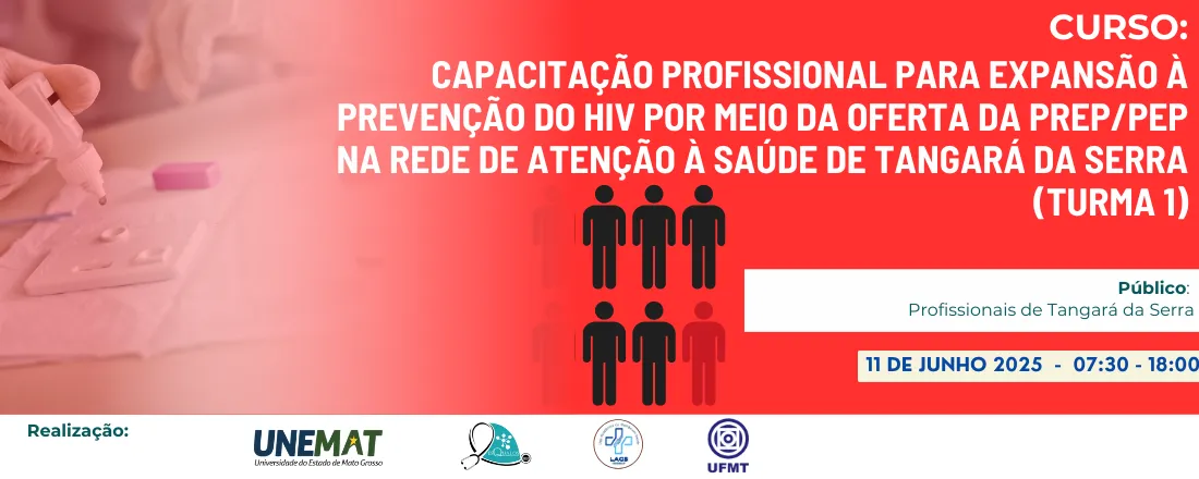 Capacitação Profissional para expansão à prevenção do HIV por meio da oferta da PrEP/PEP na Rede de Atenção à Saúde de Tangará da Serra (Turma 1)