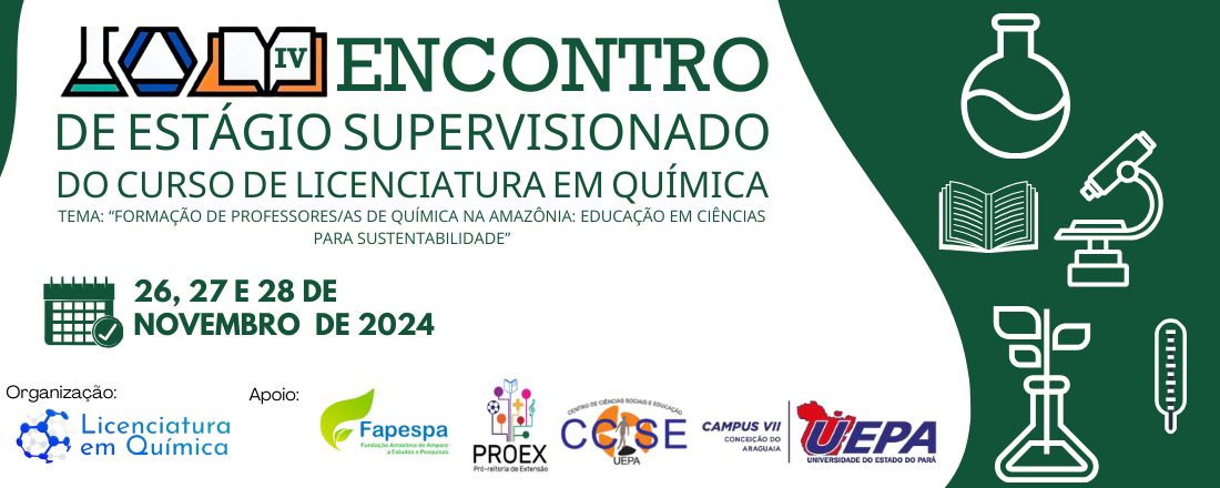 IV ENCONTRO DE ESTÁGIO SUPERVISIONADO DO CURSO DE  LICENCIATURA EM QUÍMICA DA UEPA