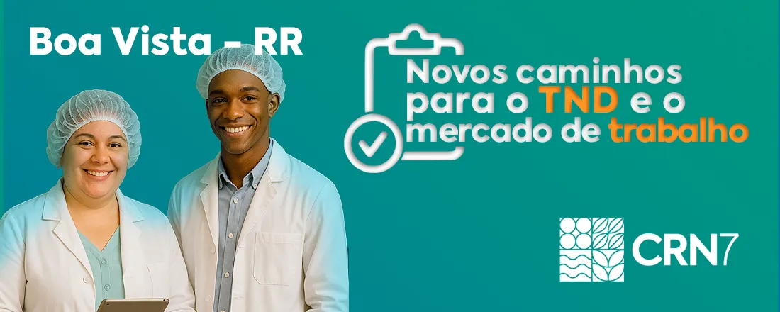BOA VISTA (RR) - Novos caminhos para o TND e o mercado de trabalho