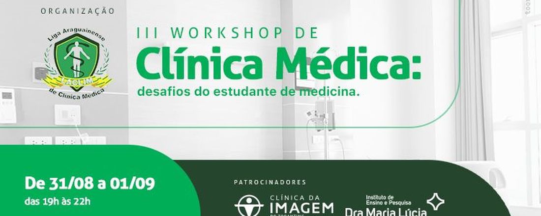 III WORKSHOP DE CLÍNICA MÉDICA: desafios do estudante de medicina