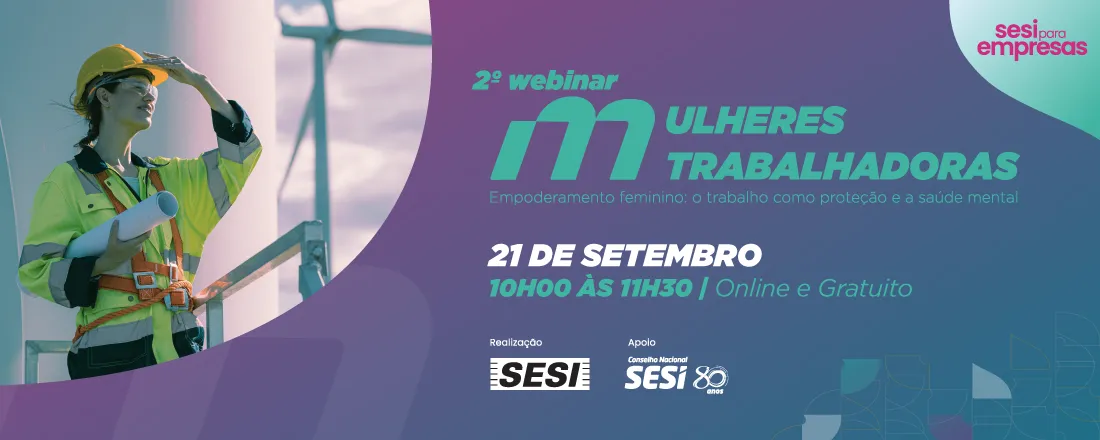2° Webinar Mulheres Trabalhadoras - Empoderamento feminino: o trabalho como proteção e saúde mental