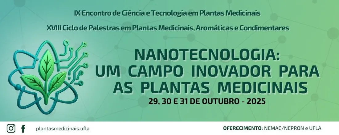 IX Encontro de Ciência e Tecnologia em Plantas Medicinais & XVIII Ciclo de Palestras em Plantas Medicinais, Aromáticas e Condimentares (IX ECTPM & XVIII CPPMAC)