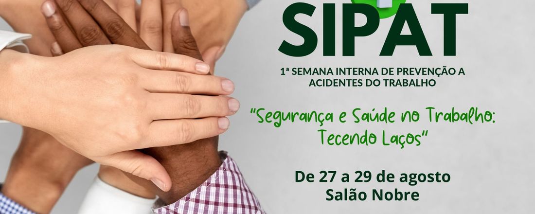 Primeira SIPAT - Semana Interna de Prevenção de Acidentes do Trabalho