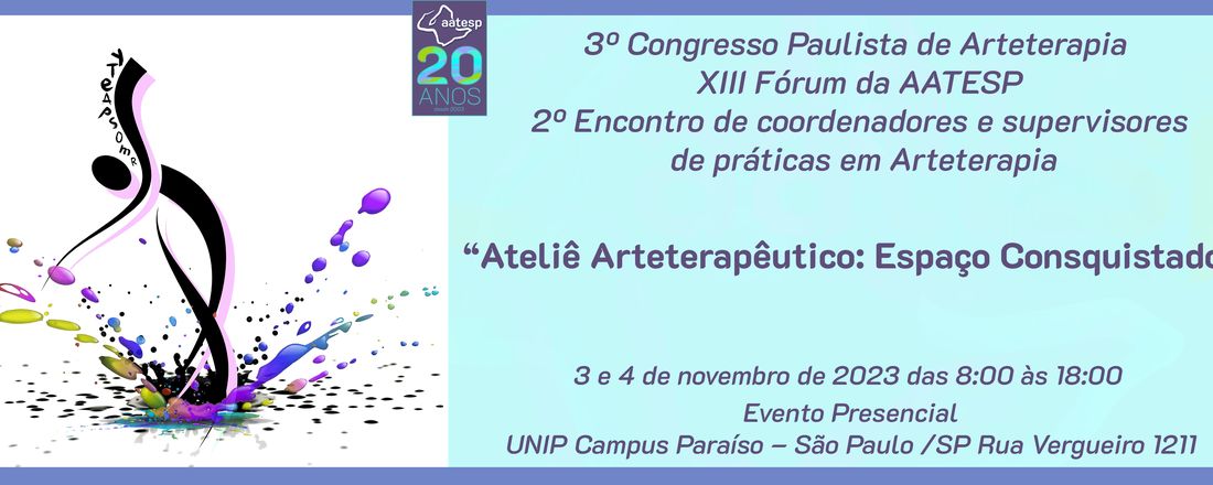 3º Congresso Paulista de Arteterapia / XIII Fórum da AATESP / 2º Encontro de coordenadores e supervisores de práticas em arteterapia