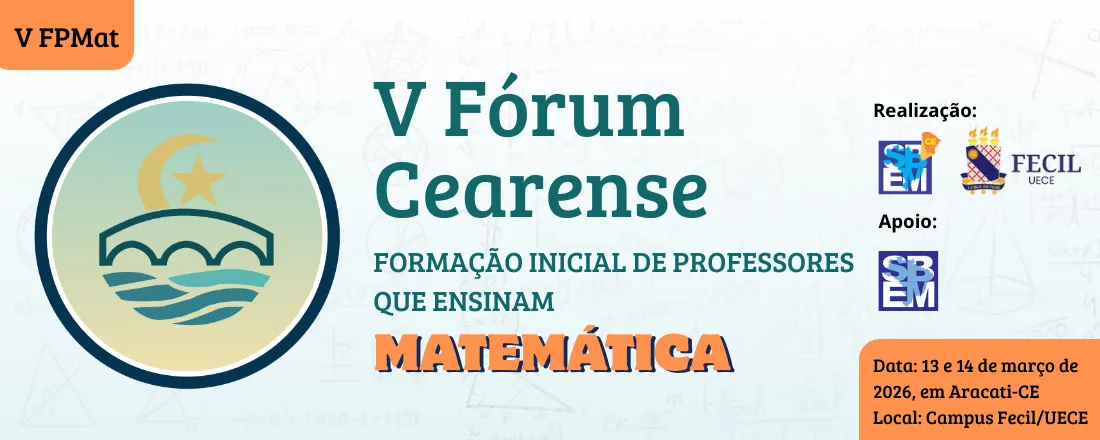 V Fórum Cearense de Formação Inicial de Professores que Ensinam Matemática