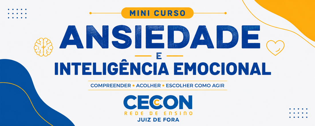 ANSIEDADE E INTELIGÊNCIA EMOCIONAL: ENTENDENDO AS EMOÇÕES E COMO ELAS INFLUENCIAM NOSSAS ESCOLHAS.