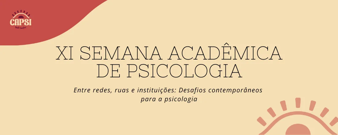 IX Semana Acadêmica de Psicologia - Entre redes, ruas e instituições: Desafios contemporâneos para a psicologia