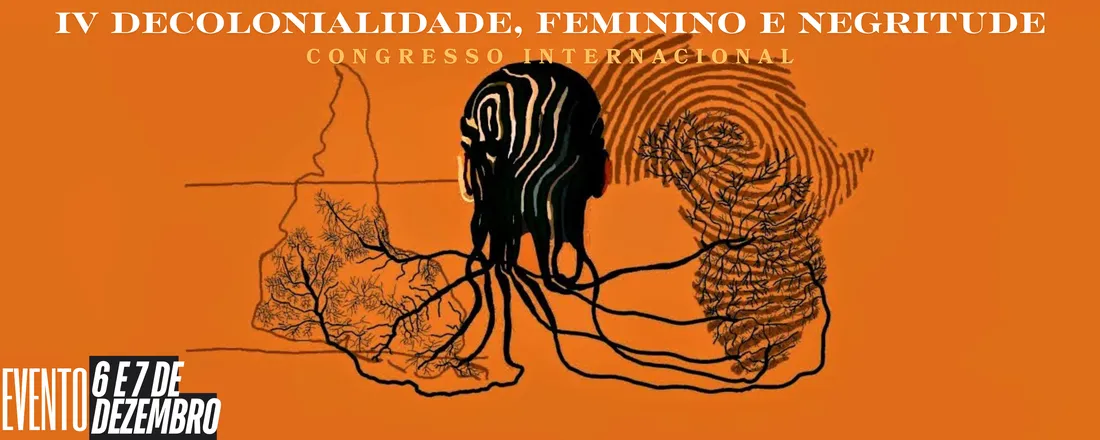 IV Decolonialidade, Feminino e Negritude