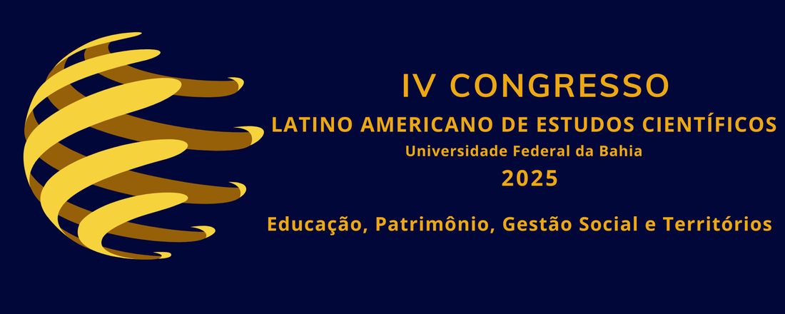 IV Congresso Latino Americano de Estudos Científicos: Educação, Patrimônio, Gestão Social e Territórios