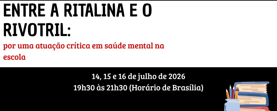 ENTRE A RITALINA E O RIVOTRIL: por uma atuação crítica em saúde mental na escola