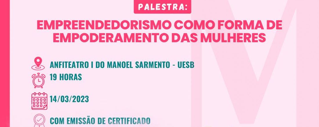 EMPREENDEDORISMO COMO FORMA DE EMPODERAMENTO DAS MULHERES