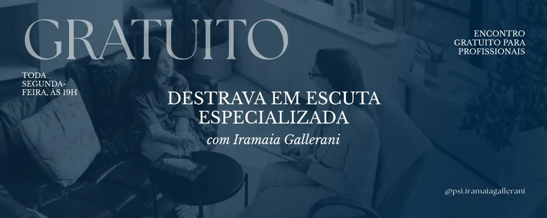Destrava em Escuta Especializada, com Iramaia Gallerani