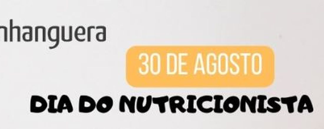 Dia do nutricionista -2022 - Anhanguera