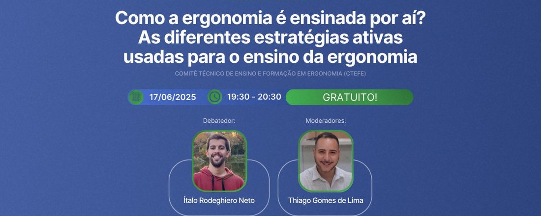 Webinar CTEFE - Como a ergonomia é ensinada por aí? As diferentes estratégias ativas usadas para o ensino da ergonomia