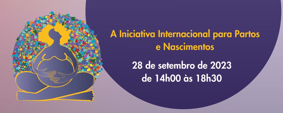 Webinário: A Iniciativa Internacional para Partos e Nascimentos (International Childbirth Initiative - ICI) na visão de profissionais envolvidos