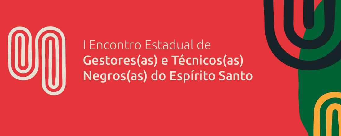 1º Encontro Estadual de Gestores(as) e Técnicos(as) Negros(as) do Espírito Santo