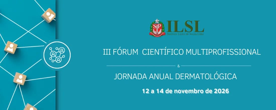 III Fórum Científico Multiprofissional e Jornada Anual Dermatológica do Instituto Lauro de Souza Lima